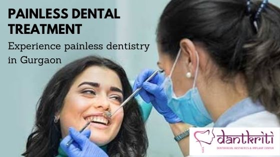 Painless dental treatment in gurgaon